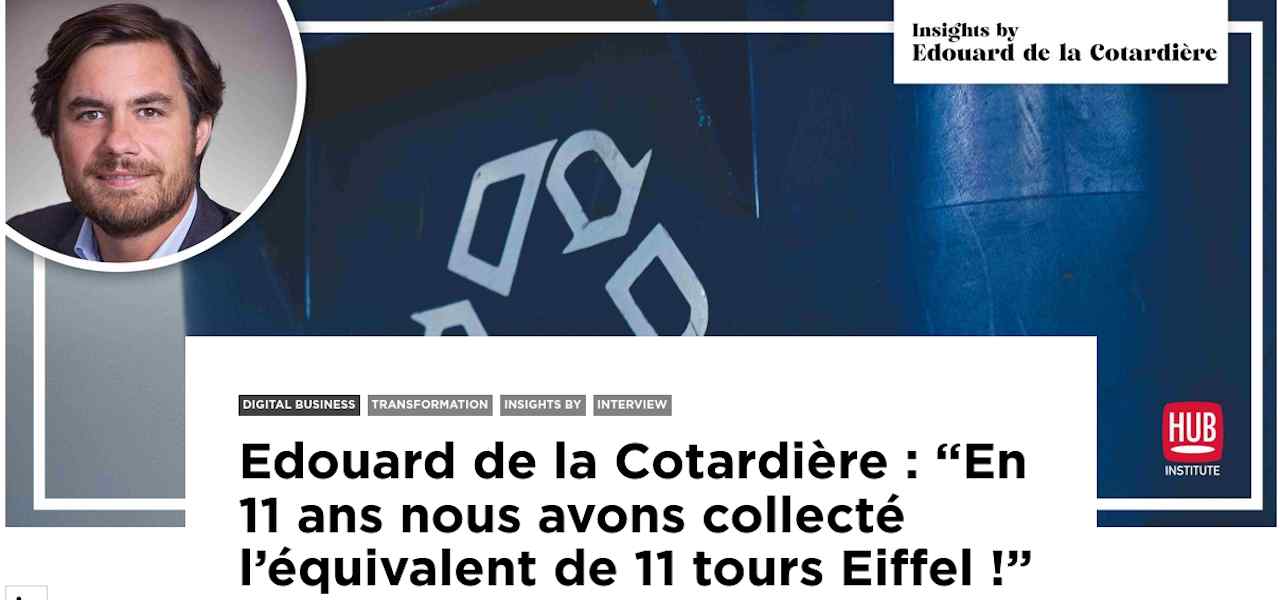 Edouard de la Cotardière : “En 11 ans nous avons collecté l’équivalent de 11 tours Eiffel !”