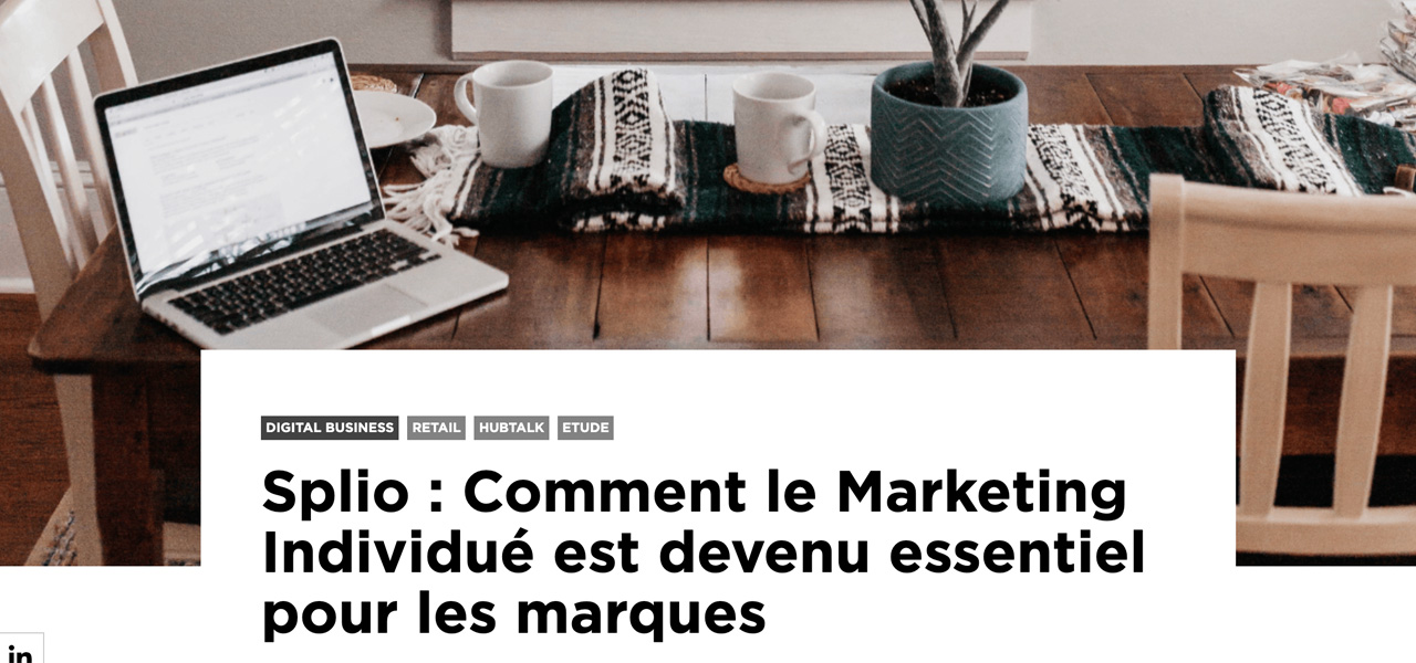 Splio : Comment le Marketing Individué est devenu essentiel pour les marques